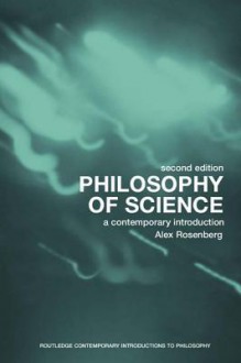 Philosophy of Science: A Contemporary Introduction - Alex Rosenberg