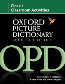 Oxford Picture Dictionary: Classic Classroom Activities - Tim Collins, Norma Shapiro, Renee Weiss