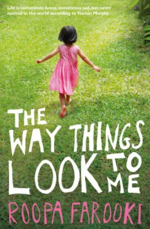 The Ways Things Look to Me - Roopa Farooki