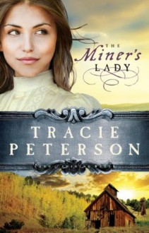 The Miner's Lady (Land of Shining Water #3) - Tracie Peterson