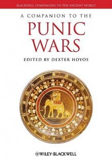 A Companion To The Punic Wars (Blackwell Companions To The Ancient World) - Dexter Hoyos