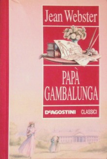 Papà Gambalunga - Jean Webster, Paola Fontana, Promus Srl, Aurelia Raffo