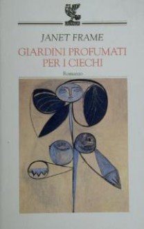 Giardini profumati per i ciechi - Janet Frame