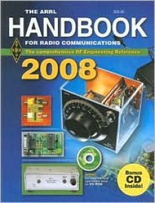 The ARRL Handbook for Radio Communications 2008 - American Radio Relay League Incorporated