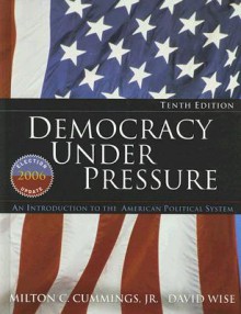 Democracy Under Pressure: An Introduction to the American Political System: 2006 Election Update - Milton C. Cummings Jr., David Wise