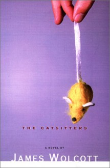 The Catsitters: A Novel - James Wolcott