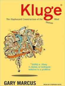 Kluge: The Haphazard Construction of the Human Mind (MP3 Book) - Gary Marcus, Stephen Hoye