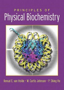 Principles of Physical Biochemistry - Kensal E. Van Holde, W. Curtis Johnson, Pui Shing Ho