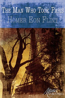 The Man Who Took Paris - Homer Eon Flint