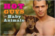 Hot Guys and Baby Animals - Audrey Khuner, Newman, Carolyn