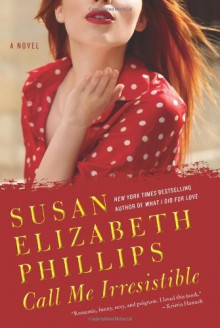 Call Me Irresistible: A Novel - Susan Elizabeth Phillips