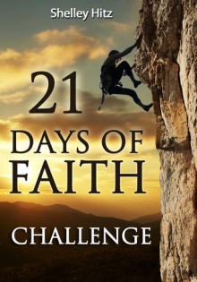 21 Days of Faith Challenge - Shelley Hitz