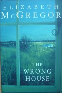 The Wrong House - Elizabeth McGregor