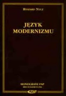 Język modernizmu. Prolegomena historycznoliterackie - Ryszard Nycz