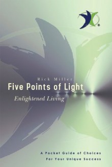 Five Points of Light: Enlightened Living - Rick Miller