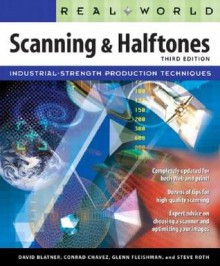 Real World Scanning and Halftones - David Blatner, Steve Roth, Glenn Fleishman