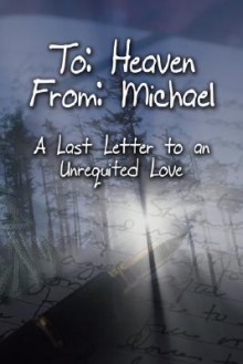 To: Heaven From: Michael: A Last Letter to an Unrequited Love - Michael Mitchell