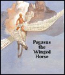 Pegasus the Winged Horse - Corinne J. Naden