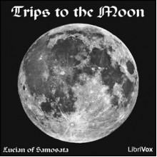 Trips to the Moon (Librivox Audiobook) - Lucian, Thomas Francklin, Ralph Snelson