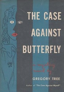 The Case Against Butterfly - John Franklin Bardin, Gregory Tree