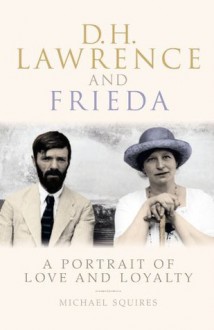 DH Lawrence and Frieda - Michael Squires