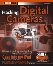 Hacking Digital Cameras (ExtremeTech) - Chieh Cheng, Auri Rahimzadeh