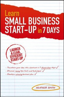 Learn Small Business Startup in 7 Days - Heather Smith