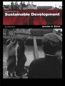 An Introduction to Sustainable Development: Volume 7 (Routledge Perspectives on Development) - Jennifer A. Elliott