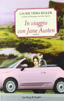 In viaggio con Jane Austen - Laurie Viera Rigler, Enrica Budetta