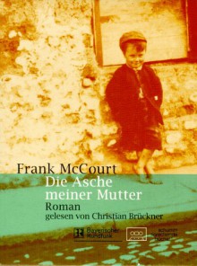 Die Asche meiner Mutter - Christian Brückner, Frank McCourt, Horst Raspe