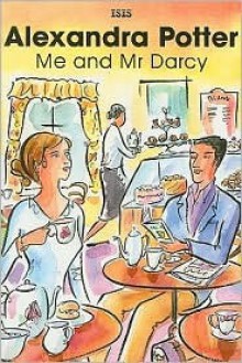 Me and Mr Darcy - Alexandra Potter