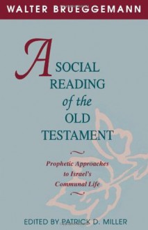 A Social Reading of the Old Testament - Walter Brueggemann, Patrick D. Miller