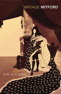 The Sun King (Vintage Classics) - Nancy Mitford, Stella Tillyard