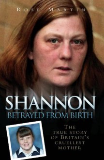 Shannon: Betrayed from Birth - Rose Martin