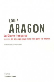 La diane française (Poésie d'abord) (French Edition) - Louis Aragon