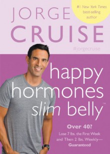 Happy Hormones, Slim Belly - Jorge Cruise