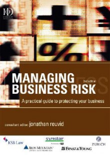 Managing Business Risk: A Practical Guide to Protecting Your Business - Jonathan Reuvid