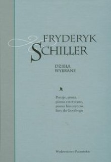 Dzieła wybrane tom 1. Poezje, proza, pisma estetyczne, pisma historyczne, listy do Goethego - Friedrich Schiller