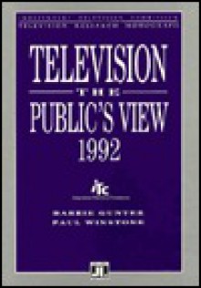 Television (Independent Television Commission Research Monograph.) - Barrie Gunter, Paul Winstone