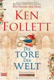 Die Tore Der Welt - Ken Follett