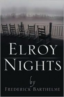 Elroy Nights - Frederick Barthelme