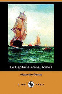 Le Capitaine Arena, Tome I - Alexandre Dumas