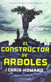 El constructor de árboles - Chris Howard, Miguel Antón