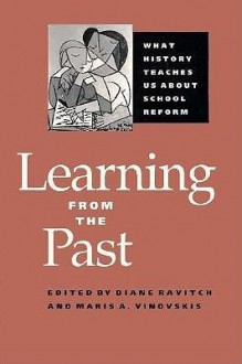 Learning from the Past: What History Teaches Us about School Reform - Diane Ravitch