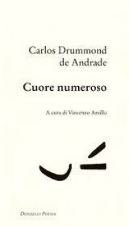 Cuore numeroso - Carlos Drummond de Andrade, Vincenzo Arsillo