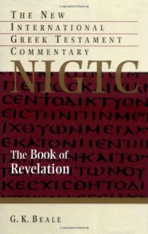 The Book Of Revelation: A Commentary on the Greek Text - G.K. Beale