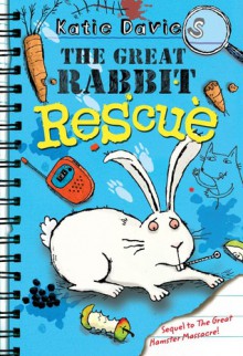 The Great Rabbit Rescue - Katie Davies, Hannah Shaw