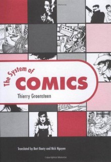 The System of Comics - Thierry Groensteen, Bart Beaty, Nick Nguyen