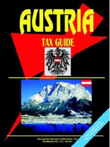 Austria Tax Guide - USA International Business Publications, USA International Business Publications