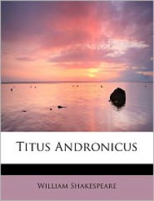 Titus Andronicus - William Shakespeare